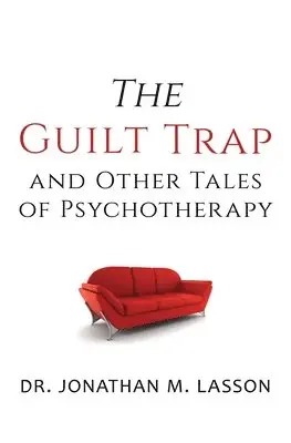 Jonathan Lasson - Guilt Trap and Other Tales of Psychotherapy, Häftad. Tillgänglighet: Lägg i varukorg