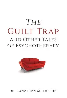 Jonathan Lasson - Guilt Trap and Other Tales of Psychotherapy, Inbunden. Tillgänglighet: Lägg i varukorg