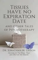 Tissues Have No Expiration Date and Other Tales of Psychotherapy