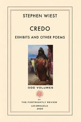 Stephen Wiest - Credo: Exhibits and Other Poems, Häftad. Tillgänglighet: Lägg i varukorg