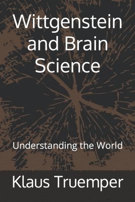 Klaus Truemper - Wittgenstein and Brain Science, Häftad. Tillgänglighet: Lägg i varukorg
