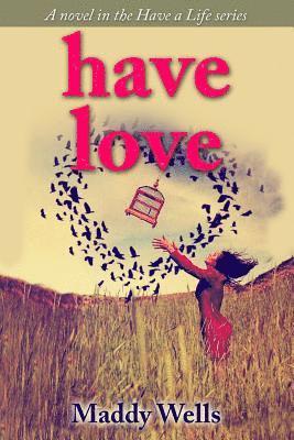 Maddy Wells - Have Love, Häftad