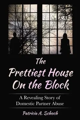 Patricia a. Schoch - The Prettiest House on the Block: A Revealing Story of Domestic Partner Abuse, Häftad. Tillgänglighet: Lägg i varukorg