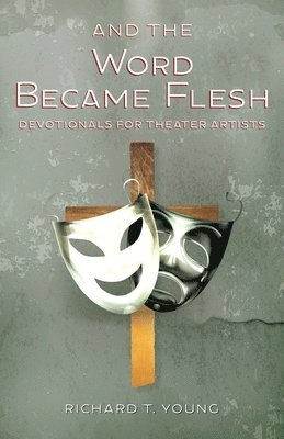 Richard T Young - And the Word Became Flesh, Häftad