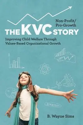 B Wayne Sims - Non-Profit/Pro-Growth -- The KVC Story, Häftad. Tillgänglighet: Lägg i varukorg