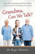 Grandma, Can We Talk?: Tips for Grampa and Grandma - Getting Along with and Helping the Grandkids