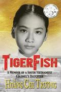 Tigerfish: A Memoir of a South Vietnamese Colonel's Daughter and Her Coming of Age in America