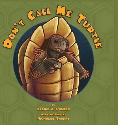 Elaine a Powers - Don't Call Me Turtle, Inbunden
