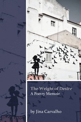Jina Carvalho - The Weight of Desire, Häftad