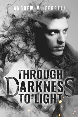 Andrew M. Ferrell - Through Darkness To Light: Family Heritage Book 2, Häftad