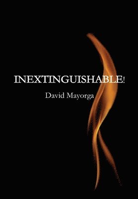 David Mayorga, Emily Rose King - Inextinguishable!, Inbunden