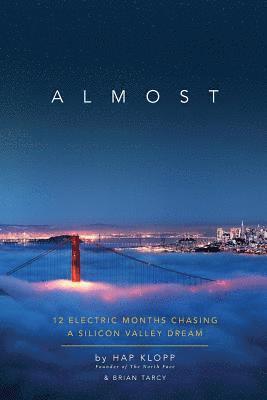 Brian Tarcy, Hap Klopp - Almost: 12 Electric Months Chasing A Silicon Valley Dream, Häftad. Tillgänglighet: Lägg i varukorg