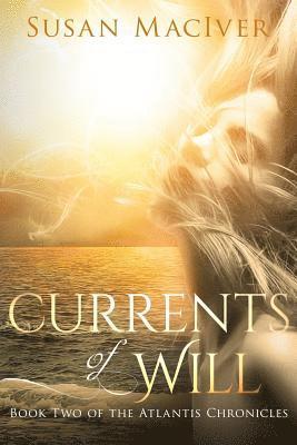Susan Maciver - Currents of Will: Book Two of The Atlantis Chronicles, Häftad