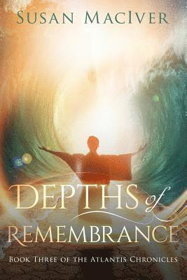 Susan Maciver - Depths of Remembrance: Book Three of The Atlantis Chronicles, Häftad