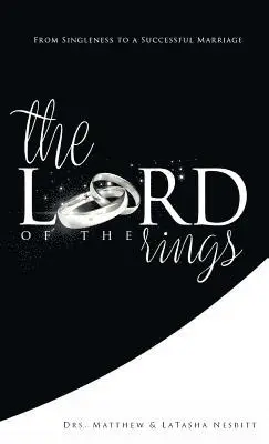 Matthew L. Nesbitt, Latasha L. Nesbitt - The Lord of the Rings: From Singleness to a Successful Marriage, Inbunden. Tillgänglighet: Lägg i varukorg