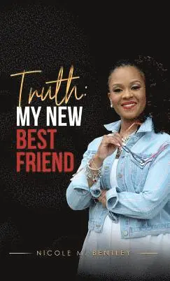 Nicole M. Bentley - Truth, My New Best Friend, Inbunden. Tillgänglighet: Lägg i varukorg