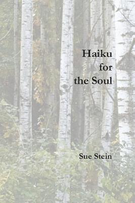 Sue Stein - Haiku for the Soul, Häftad