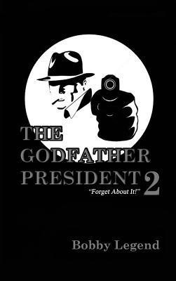 Bobby Legend - The Godfather President 2, Inbunden. Tillgänglighet: Lägg i varukorg