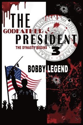 Bobby Legend - The Godfather President 3 The Dynasty Begins, Häftad. Tillgänglighet: Lägg i varukorg