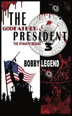 Bobby Legend - The Godfather President 3 The Dynasty Begins, Inbunden. Tillgänglighet: Lägg i varukorg