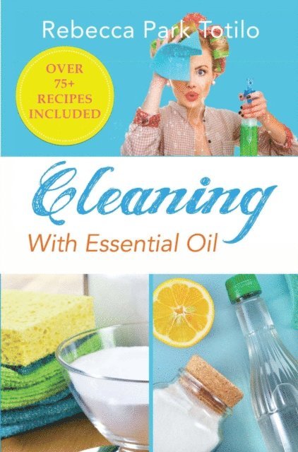 Rebecca Park Totilo - Cleaning With Essential Oil, E-bok. Tillgänglighet: Lägg i varukorg