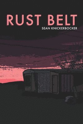 Sean Knickerbocker - Rust Belt, Häftad