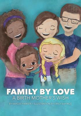 Kaycee Parker - Family By Love: A Birth Mother's Wish, Häftad. Tillgänglighet: Lägg i varukorg