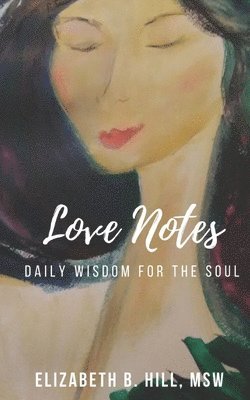 Elizabeth B. Hill Msw - Love Notes: Daily Wisdom for the Soul, Häftad. Tillgänglighet: Lägg i varukorg