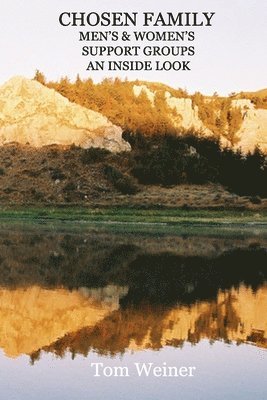 Tom Weiner - Chosen Family Men's & Women's Support Groups an Inside Look, Häftad