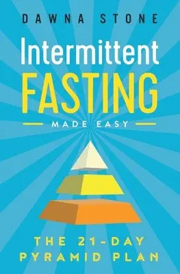 Dawna Stone - Intermittent Fasting Made Easy: The 21-Day Pyramid Plan, Häftad. Tillgänglighet: Lägg i varukorg