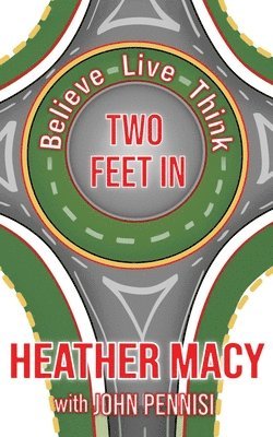 John Pennisi, Heather Macy - Believe, Live, Think: Two Feet In, Häftad