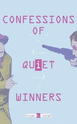 Ryan E. Long - Confessions of Quiet Winners, Häftad