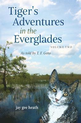 Jay Gee Heath - Tiger's Adventures in the Everglades Volume Two, Häftad. Tillgänglighet: Lägg i varukorg