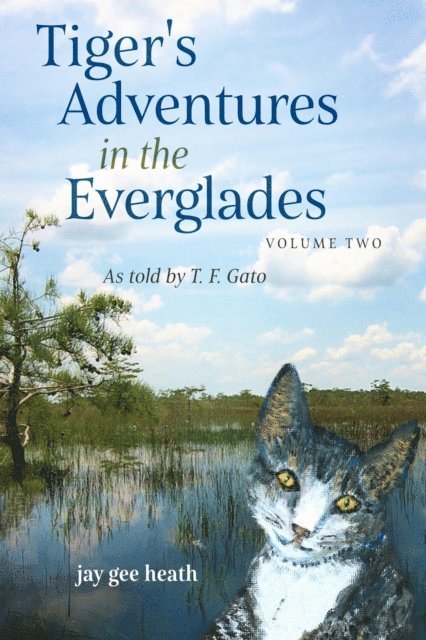 jay gee heath - Tiger's Adventures in the Everglades   Volume Two, E-bok. Tillgänglighet: Lägg i varukorg