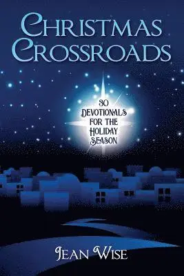 Jean Wise - Christmas Crossroads: 30 Devotionals for the Holiday Season, Häftad. Tillgänglighet: Lägg i varukorg