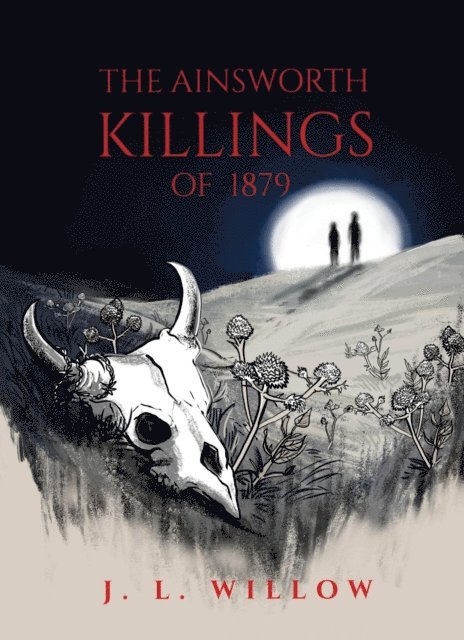 J. L. Willow - Ainsworth Killings of 1879, E-bok