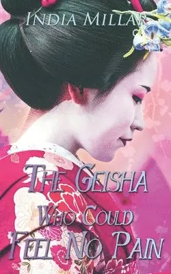 India Millar - Geisha Who Could Feel No Pain, Häftad. Tillgänglighet: Lägg i varukorg