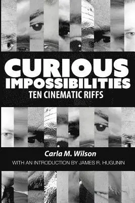 Carla M. Wilson - Curious Impossibilities: Ten Cinematic Riffs, Häftad. Tillgänglighet: Lägg i varukorg