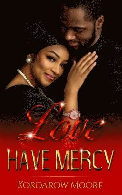 Kordarow Moore - Love Have Mercy, Häftad