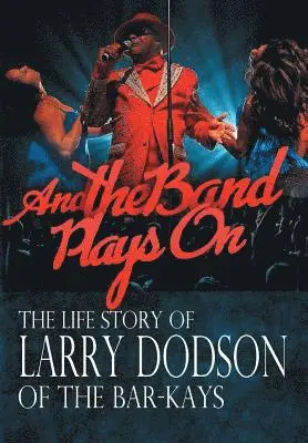 Larry Dodson, Shelia Bell - And the Band Plays On, Inbunden. Tillgänglighet: Lägg i varukorg