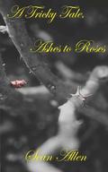 A Tricky Tale, Ashes to Roses