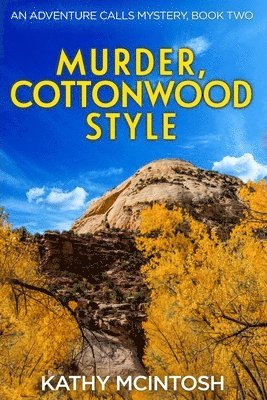 Kathy McIntosh - Murder, Cottonwood Style, An Adventure Calls Mystery, Book Two, Häftad