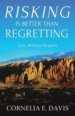 Cornelia E Davis - Risking Is Better Than Regretting, Häftad. Tillgänglighet: Lägg i varukorg