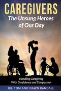 Caregivers: The Unsung Heroes of Our Day