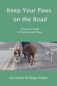 Keep Your Paws on the Road: A Practical Guide to Traveling with Dogs