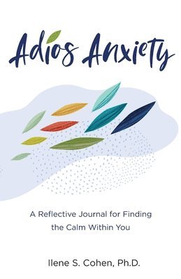 Ilene S Cohen - Adios Anxiety, Häftad