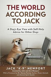 The World According to Jack: A Dog's-Eye View with Self-Help Advice for Other Dogs
