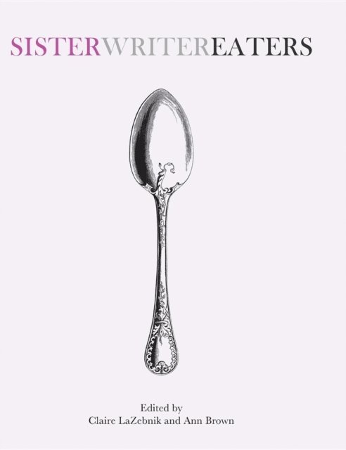 Ann Brown, Claire LaZebnik - SisterWriterEaters, E-bok