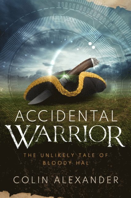 Colin Alexander - Accidental Warrior: The Unlikely Tale of Bloody Hal, E-bok