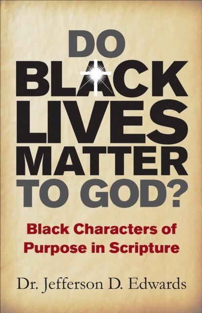 Jefferson D. Edwards - Do Black Lives Matter To God, E-bok